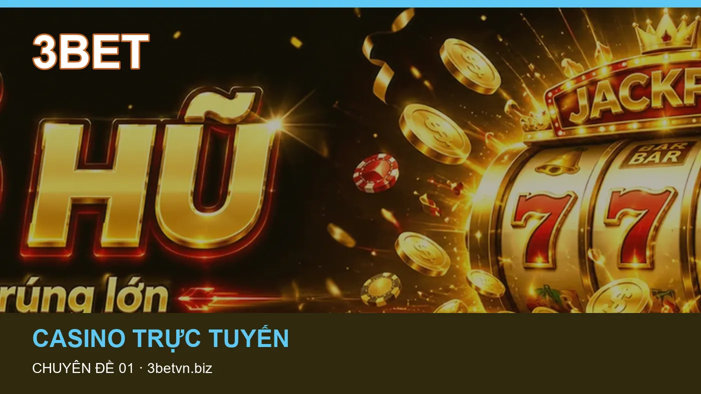 Trải nghiệm Casino trực tuyến trên điện thoại cùng cẩm nang 3BET
